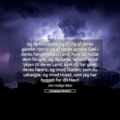 Picture 05 - 2 Krønikebog 6:38 DA1871 - og de omvende sig til dig af deres ganske Hjerte - Bible Verse Picture