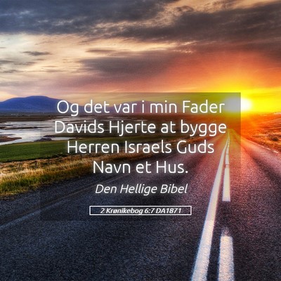 Picture 05 - 2 Krønikebog 6:7 DA1871 - Og det var i min Fader Davids Hjerte at bygge - Bible Verse Picture