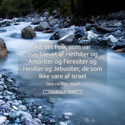 Picture 05 - 2 Krønikebog 8:7 DA1871 - Alt det Folk, som var overblevet af Hethiter og - Bible Verse Picture
