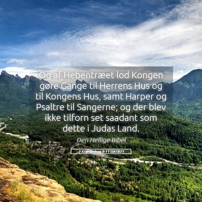 Picture 05 - 2 Krønikebog 9:11 DA1871 - Og af Hebentræet lod Kongen gøre Gange til - Bible Verse Picture