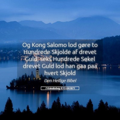 Picture 05 - 2 Krønikebog 9:15 DA1871 - Og Kong Salomo lod gøre to Hundrede Skjolde af - Bible Verse Picture