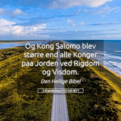 Picture 05 - 2 Krønikebog 9:22 DA1871 - Og Kong Salomo blev større end alle Konger paa - Bible Verse Picture
