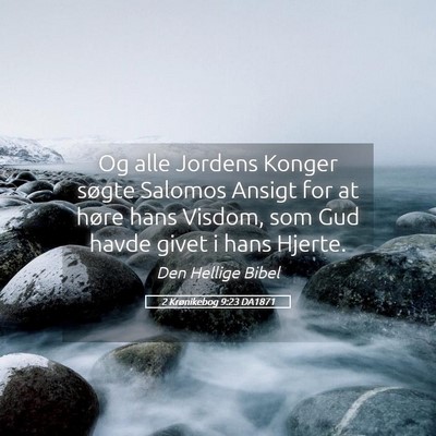 Picture 05 - 2 Krønikebog 9:23 DA1871 - Og alle Jordens Konger søgte Salomos Ansigt for - Bible Verse Picture
