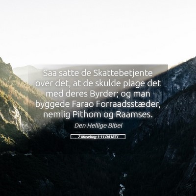 Picture 05 - 2 Mosebog 1:11 DA1871 - Saa satte de Skattebetjente over det, at de - Bible Verse Picture