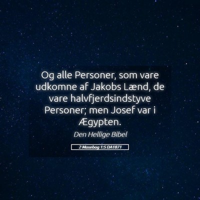 Picture 05 - 2 Mosebog 1:5 DA1871 - Og alle Personer, som vare udkomne af Jakobs - Bible Verse Picture