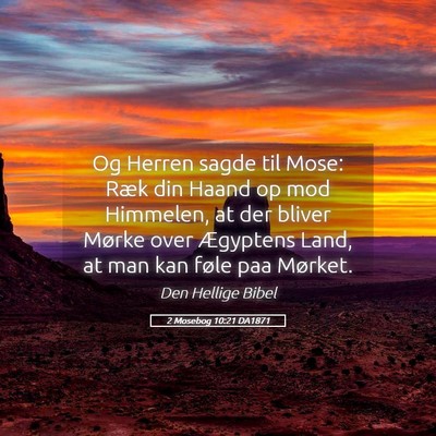 Picture 05 - 2 Mosebog 10:21 DA1871 - Og Herren sagde til Mose: Ræk din Haand op mod - Bible Verse Picture