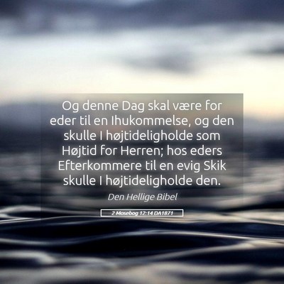 Picture 05 - 2 Mosebog 12:14 DA1871 - Og denne Dag skal være for eder til en - Bible Verse Picture