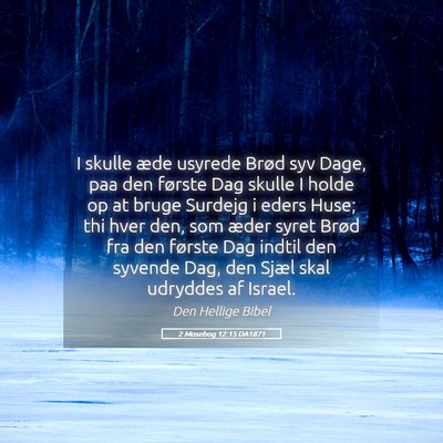 Picture 05 - 2 Mosebog 12:15 DA1871 - I skulle æde usyrede Brød syv Dage, paa den - Bible Verse Picture