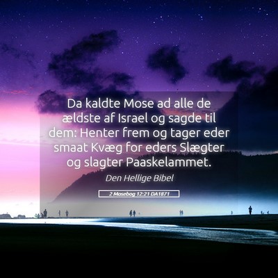 Picture 05 - 2 Mosebog 12:21 DA1871 - Da kaldte Mose ad alle de ældste af Israel og - Bible Verse Picture