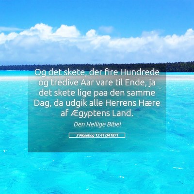Picture 05 - 2 Mosebog 12:41 DA1871 - Og det skete, der fire Hundrede og tredive Aar - Bible Verse Picture