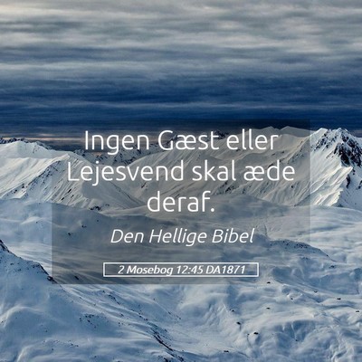 Picture 05 - 2 Mosebog 12:45 DA1871 - Ingen Gæst eller Lejesvend skal æde - Bible Verse Picture