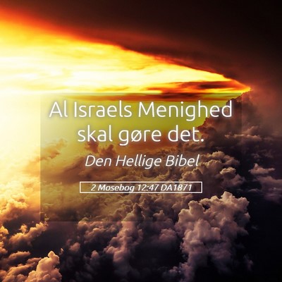 Picture 05 - 2 Mosebog 12:47 DA1871 - Al Israels Menighed skal gøre - Bible Verse Picture