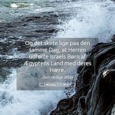 Picture 05 - 2 Mosebog 12:51 DA1871 - Og det skete lige paa den samme Dag, at Herren - Bible Verse Picture