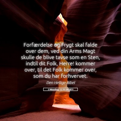 Picture 05 - 2 Mosebog 15:16 DA1871 - Forfærdelse og Frygt skal falde over dem, ved - Bible Verse Picture