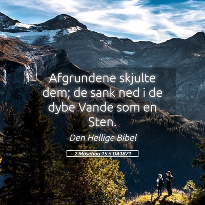 Picture 05 - 2 Mosebog 15:5 DA1871 - Afgrundene skjulte dem; de sank ned i de dybe - Bible Verse Picture