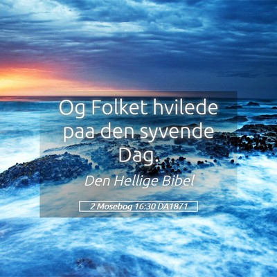 Picture 05 - 2 Mosebog 16:30 DA1871 - Og Folket hvilede paa den syvende - Bible Verse Picture