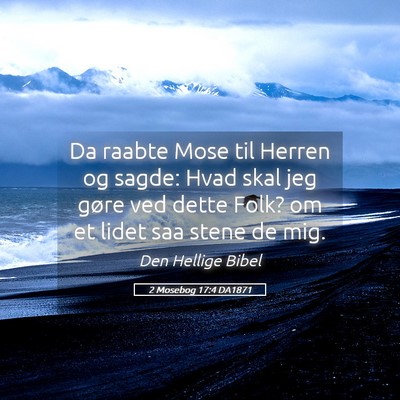 Picture 05 - 2 Mosebog 17:4 DA1871 - Da raabte Mose til Herren og sagde: Hvad skal jeg - Bible Verse Picture