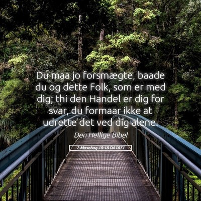 Picture 05 - 2 Mosebog 18:18 DA1871 - Du maa jo forsmægte, baade du og dette Folk, som - Bible Verse Picture