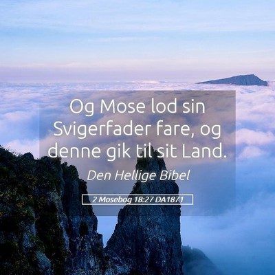 Picture 05 - 2 Mosebog 18:27 DA1871 - Og Mose lod sin Svigerfader fare, og denne gik - Bible Verse Picture