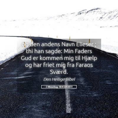 Picture 05 - 2 Mosebog 18:4 DA1871 - og den andens Navn Elieser ; thi han sagde: Min - Bible Verse Picture