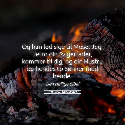 Picture 05 - 2 Mosebog 18:6 DA1871 - Og han lod sige til Mose: Jeg, Jetro din - Bible Verse Picture