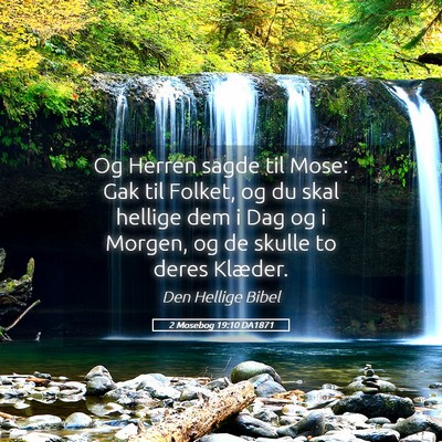 Picture 05 - 2 Mosebog 19:10 DA1871 - Og Herren sagde til Mose: Gak til Folket, og du - Bible Verse Picture