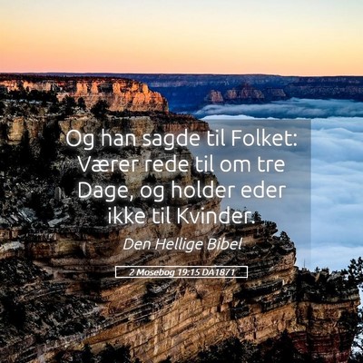 Picture 05 - 2 Mosebog 19:15 DA1871 - Og han sagde til Folket: Værer rede til om tre - Bible Verse Picture