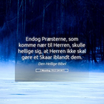 Picture 05 - 2 Mosebog 19:22 DA1871 - Endog Præsterne, som komme nær til Herren, - Bible Verse Picture