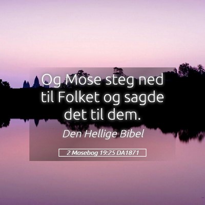 Picture 05 - 2 Mosebog 19:25 DA1871 - Og Mose steg ned til Folket og sagde det til - Bible Verse Picture