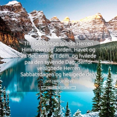 Picture 05 - 2 Mosebog 20:11 DA1871 - Thi i seks Dage gjorde Herren Himmelen og Jorden, - Bible Verse Picture