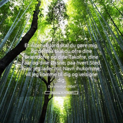 Picture 05 - 2 Mosebog 20:24 DA1871 - Et Alter af Jord skal du gøre mig, og derpaa - Bible Verse Picture
