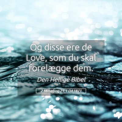 Picture 05 - 2 Mosebog 21:1 DA1871 - Og disse ere de Love, som du skal forelægge - Bible Verse Picture