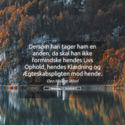 Picture 05 - 2 Mosebog 21:10 DA1871 - Dersom han tager ham en anden, da skal han ikke - Bible Verse Picture