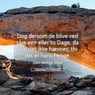 Picture 05 - 2 Mosebog 21:21 DA1871 - Dog dersom de blive ved Live een eller to Dage, - Bible Verse Picture