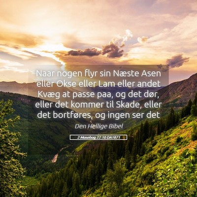 Picture 05 - 2 Mosebog 22:10 DA1871 - Naar nogen flyr sin Næste Asen eller Okse eller - Bible Verse Picture