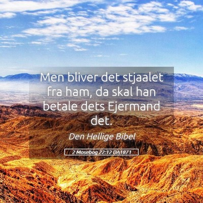Picture 05 - 2 Mosebog 22:12 DA1871 - Men bliver det stjaalet fra ham, da skal han - Bible Verse Picture