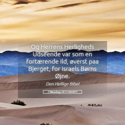 Picture 05 - 2 Mosebog 24:17 DA1871 - Og Herrens Herligheds Udseende var som en - Bible Verse Picture