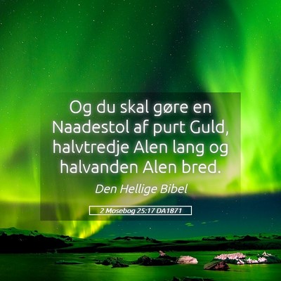 Picture 05 - 2 Mosebog 25:17 DA1871 - Og du skal gøre en Naadestol af purt Guld, - Bible Verse Picture