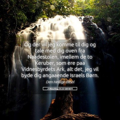 Picture 05 - 2 Mosebog 25:22 DA1871 - Og der vil jeg komme til dig og tale med dig oven - Bible Verse Picture