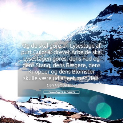 Picture 05 - 2 Mosebog 25:31 DA1871 - Og du skal gøre en Lysestage af purt Guld; af - Bible Verse Picture