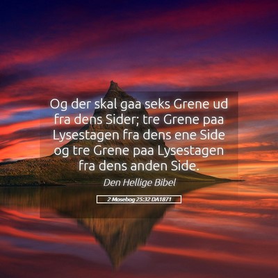 Picture 05 - 2 Mosebog 25:32 DA1871 - Og der skal gaa seks Grene ud fra dens Sider; tre - Bible Verse Picture