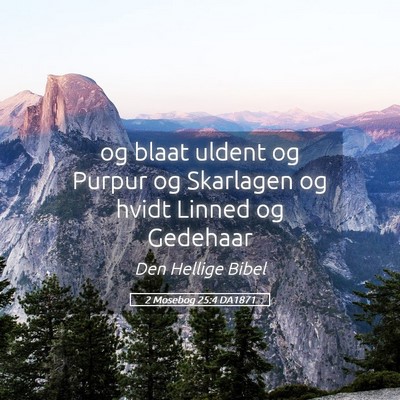 Picture 05 - 2 Mosebog 25:4 DA1871 - og blaat uldent og Purpur og Skarlagen og hvidt - Bible Verse Picture