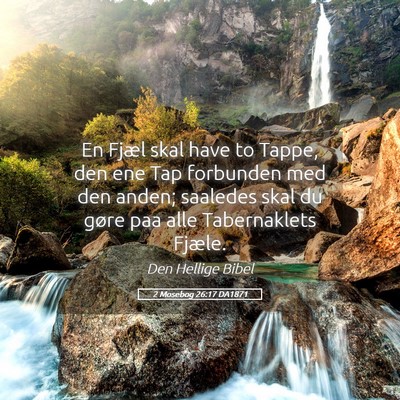 Picture 05 - 2 Mosebog 26:17 DA1871 - En Fjæl skal have to Tappe, den ene Tap - Bible Verse Picture