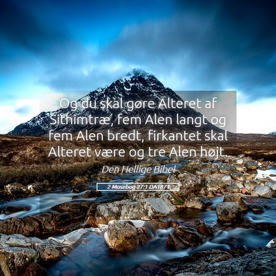 Picture 05 - 2 Mosebog 27:1 DA1871 - Og du skal gøre Alteret af Sithimtræ, fem Alen - Bible Verse Picture