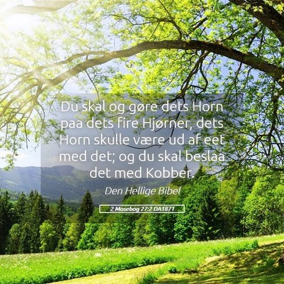 Picture 05 - 2 Mosebog 27:2 DA1871 - Du skal og gøre dets Horn paa dets fire - Bible Verse Picture