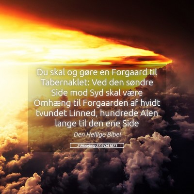Picture 05 - 2 Mosebog 27:9 DA1871 - Du skal og gøre en Forgaard til Tabernaklet: Ved - Bible Verse Picture