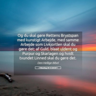 Picture 05 - 2 Mosebog 28:15 DA1871 - Og du skal gøre Rettens Brystspan med kunstigt - Bible Verse Picture