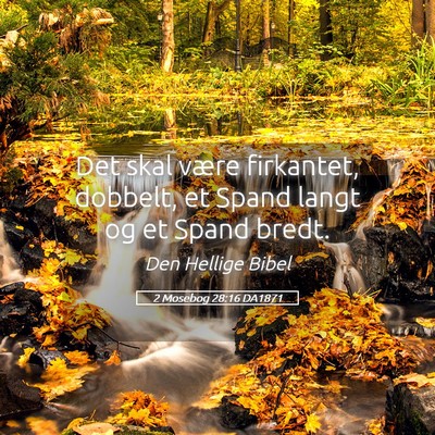 Picture 05 - 2 Mosebog 28:16 DA1871 - Det skal være firkantet, dobbelt, et Spand langt - Bible Verse Picture