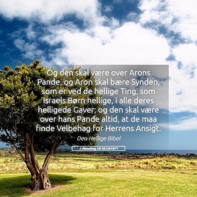 Picture 05 - 2 Mosebog 28:38 DA1871 - Og den skal være over Arons Pande, og Aron skal - Bible Verse Picture