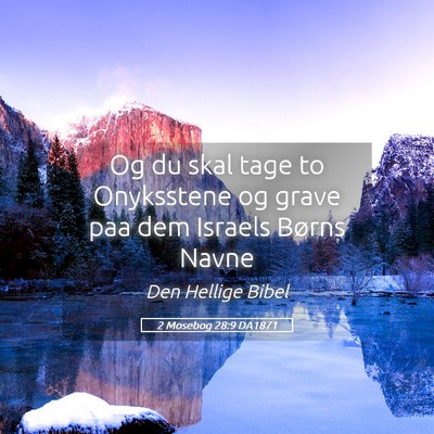 Picture 05 - 2 Mosebog 28:9 DA1871 - Og du skal tage to Onyksstene og grave paa dem - Bible Verse Picture